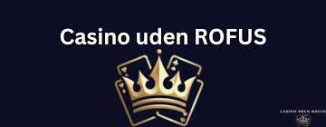 Bedste Casino Uden ROFUS - Din Guide til Online Spil