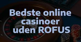 Bedste Casino Uden ROFUS - Din Guide til Online Spil